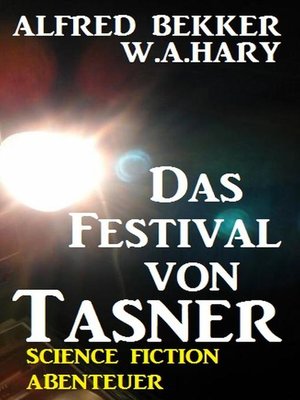 cover image of Alfred Bekker Science Fiction Abenteuer--Das Festival von Tasner